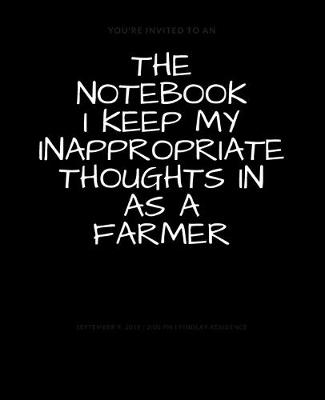 Book cover for The Notebook I Keep My Inappropriate Thoughts In As A Farmer