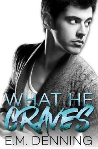 Cover of What He Craves