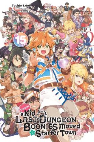 Cover of Suppose a Kid from the Last Dungeon Boonies Moved to a Starter Town, Vol. 15 (light novel)