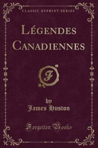 Cover of Légendes Canadiennes (Classic Reprint)