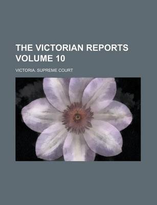 Book cover for The Victorian Reports Volume 10