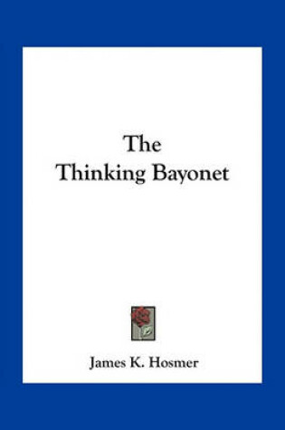 Cover of The Thinking Bayonet