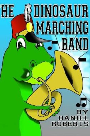 Cover of The Dinosaur Marching Band