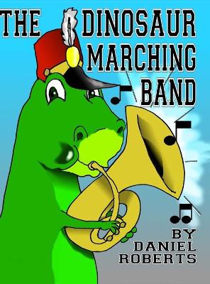 Book cover for The Dinosaur Marching Band