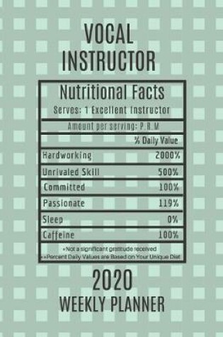 Cover of Vocal Instructor Nutritional Facts Weekly Planner 2020
