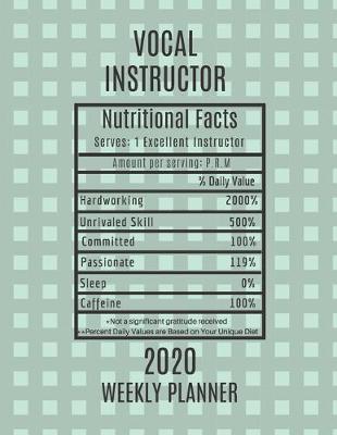 Book cover for Vocal Instructor Nutritional Facts Weekly Planner 2020