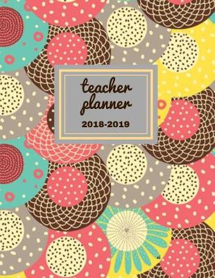 Book cover for Teacher Planner 2018 - 2019 Xi