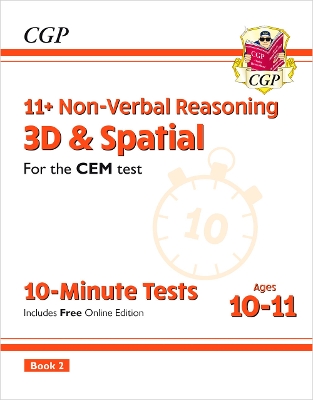 Book cover for 11+ CEM 10-Minute Tests: Non-Verbal Reasoning 3D & Spatial - Ages 10-11 Book 2 (with Online Ed)