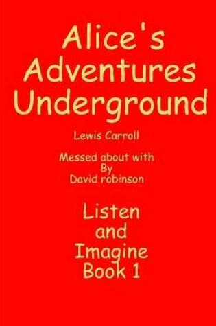 Cover of Alice's Adventures Underground