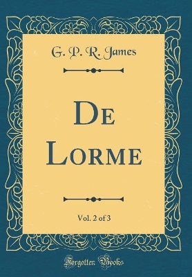 Book cover for De Lorme, Vol. 2 of 3 (Classic Reprint)