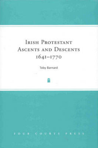 Cover of Irish Protestant Ascents and Descents, 1641 - 1770