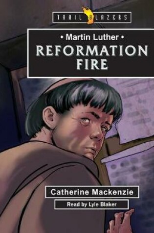 Cover of Martin Luther: Reformation Fire
