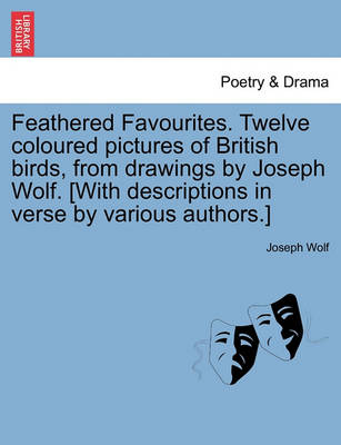 Book cover for Feathered Favourites. Twelve Coloured Pictures of British Birds, from Drawings by Joseph Wolf. [With Descriptions in Verse by Various Authors.]