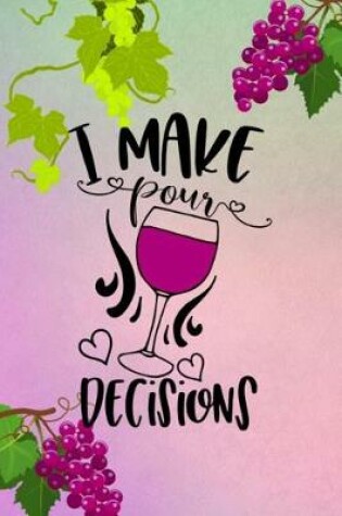 Cover of Wine Lovers Review Journal - I Make Pour Decisions