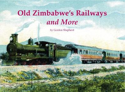 Book cover for Old Zimbabwe's Railways and More
