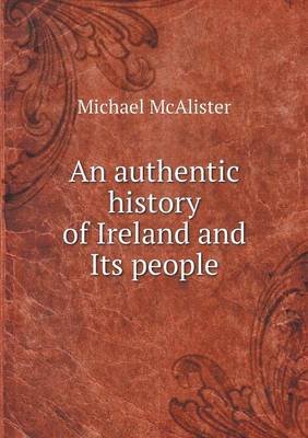 Book cover for An authentic history of Ireland and Its people