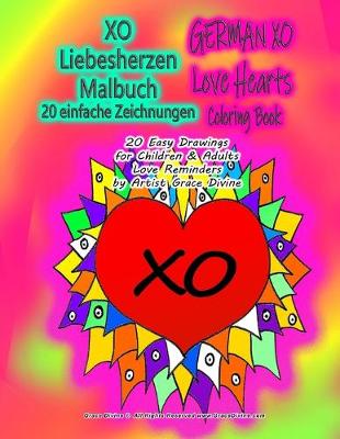 Book cover for XO Liebesherzen Malbuch 20 einfache Zeichnungen GERMAN XO Love Hearts Coloring Book 20 Eaen & Adults Love Reminders by Artist Grace Divine