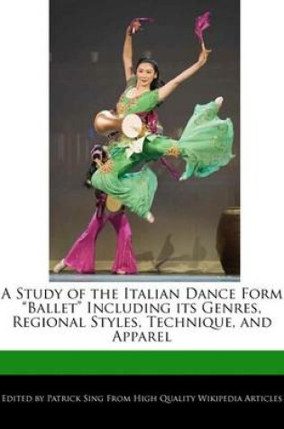 Cover of A Study of the Italian Dance Form Ballet Including Its Genres, Regional Styles, Technique, and Apparel