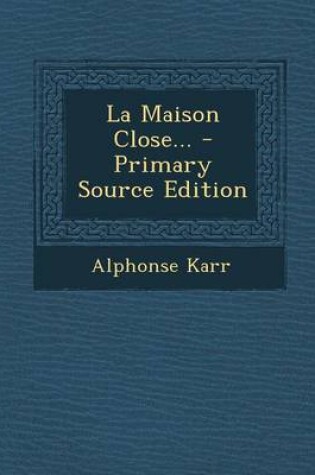 Cover of La Maison Close... - Primary Source Edition