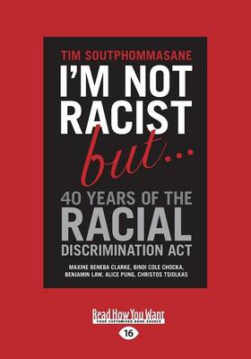 Book cover for I'm Not Racist But â€¦ 40 Years of the Racial Discrimination Act