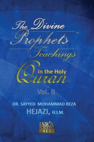 Cover of The Divine Prophets` Teachings in the Holy Quran Vol. 2