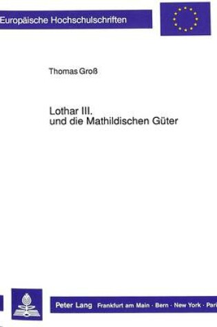 Cover of Lothar III. Und Die Mathildischen Gueter