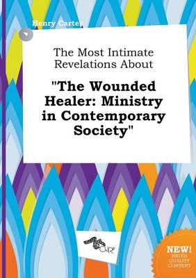 Book cover for The Most Intimate Revelations about the Wounded Healer