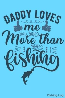 Book cover for Daddy Loves Me More Than Fishing