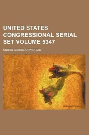 Cover of United States Congressional Serial Set Volume 5347