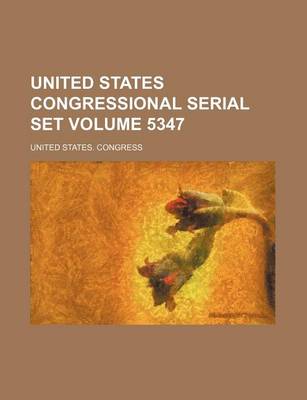 Book cover for United States Congressional Serial Set Volume 5347