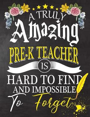 Book cover for A Truly Amazing Pre-k Teacher Is Hard To Find And impossible To Forget