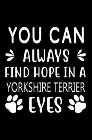 Cover of You can always find Hope in a Yorkshire terrier eyes