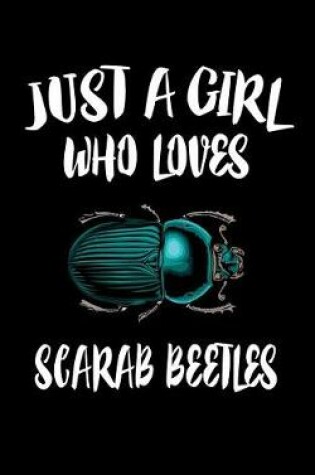 Cover of Just A Girl Who Loves Scarab Beetles