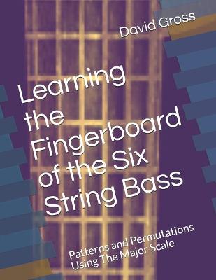 Book cover for Learning the Fingerboard of the Six String Bass