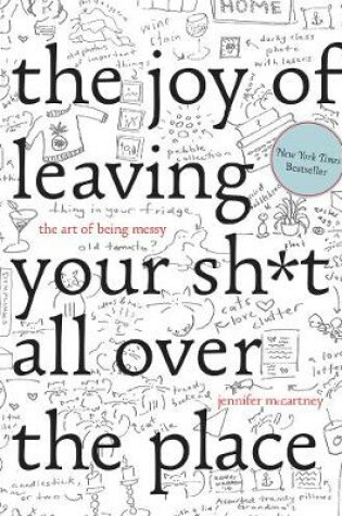 Cover of The Joy of Leaving Your Sh*t All Over the Place
