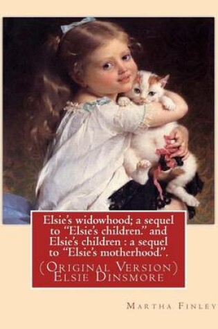 Cover of Elsie's widowhood; a sequel to "Elsie's children." and Elsie's children