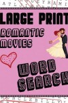 Book cover for Large Print Romantic Movies Word Search