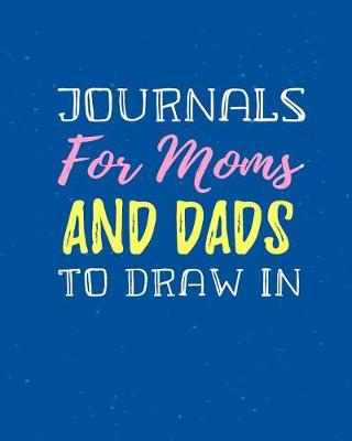 Book cover for Journals For Moms And Dads To Draw In