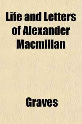 Book cover for Life and Letters of Alexander MacMillan
