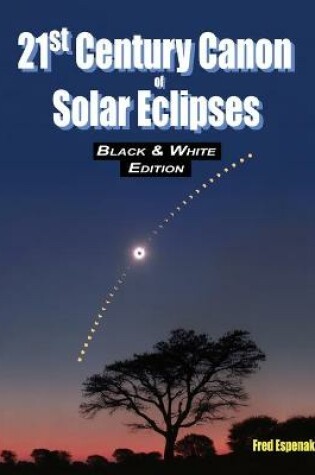 Cover of 21st Century Canon of Solar Eclipses - Black & White Edition