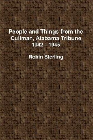 Cover of People and Things From the Cullman, Alabama Tribune, 1942 - 1945