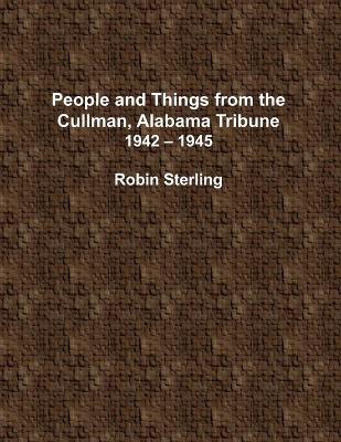 Book cover for People and Things From the Cullman, Alabama Tribune, 1942 - 1945