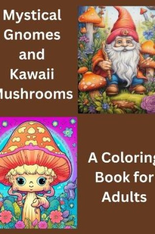 Cover of Mystical Gnomes and Kawaii Mushrooms