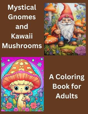 Book cover for Mystical Gnomes and Kawaii Mushrooms