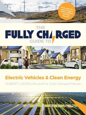 Book cover for The Fully Charged Guide to Electric Vehicles & Clean Energy