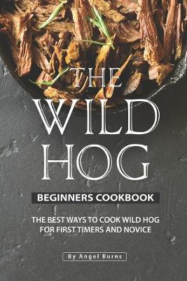 Book cover for The Wild Hog Beginners Cookbook