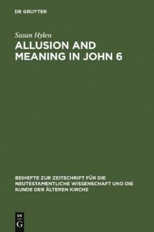 Cover of Allusion and Meaning in John 6