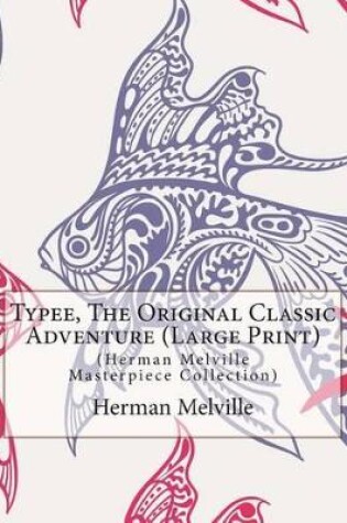 Cover of Typee, the Original Classic Adventure