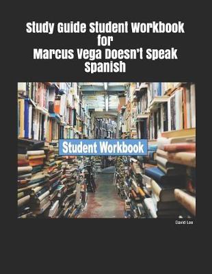 Book cover for Study Guide Student Workbook for Marcus Vega Doesn't Speak Spanish