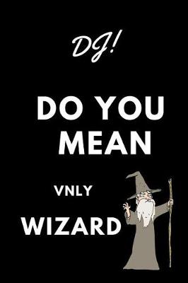 Book cover for Dj! Did You Mean Vnly Wizard